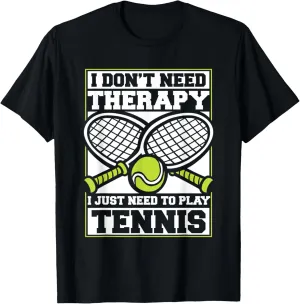 I Just Need To Play Tennis Player Professional Lover Tennis T-Shirt